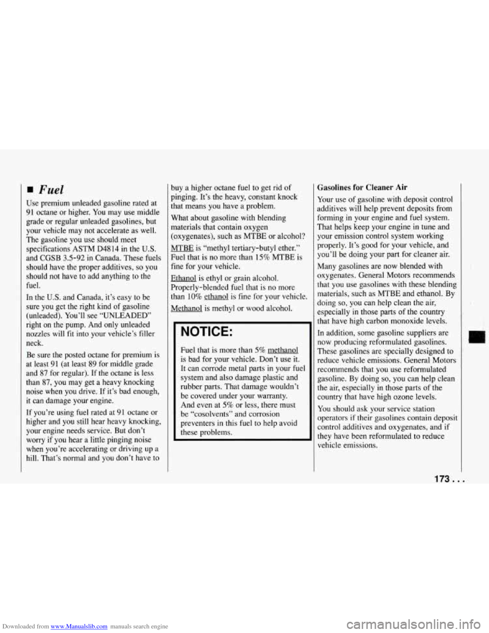 CHEVROLET CORVETTE 1994 4.G Owners Manual Downloaded from www.Manualslib.com manuals search engine Fuel
Use premium unleaded gasoline rated at
91 octane or higher. You may use middle
grade or regular unleaded gasolines, but
CHEVROLET CORVETTE 1994 4.G Owners Manual Downloaded from www.Manualslib.com manuals search engine Fuel
Use premium unleaded gasoline rated at
91 octane or higher. You may use middle
grade or regular unleaded gasolines, but