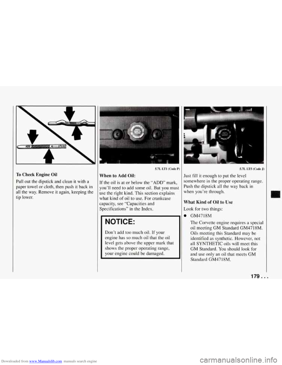 CHEVROLET CORVETTE 1994 4.G Owners Manual Downloaded from www.Manualslib.com manuals search engine - ..f’.’.*.‘.*.I. 
To Check  Engine  Oil 
Pull  out  the  dipstick  and  clean it with  a 
paper  towel  or  cloth,  then  push  it back 