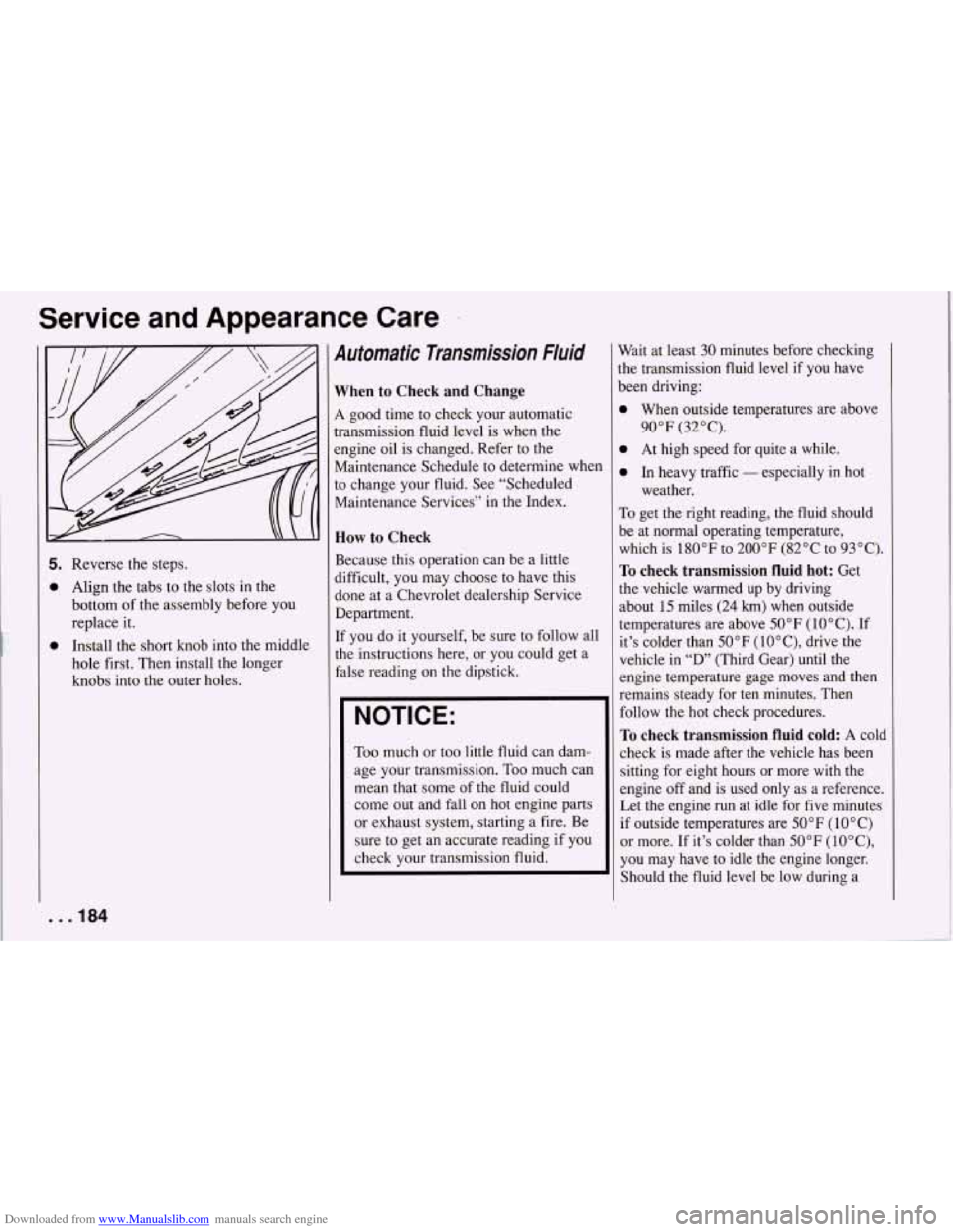 CHEVROLET CORVETTE 1994 4.G Owners Manual Downloaded from www.Manualslib.com manuals search engine Service  and  Appearance  Care 
5. 
0 
0 
Reverse the steps. 
Align the  tabs 
to the slots  in the 
bottom  of the assembly  before  you 
repl