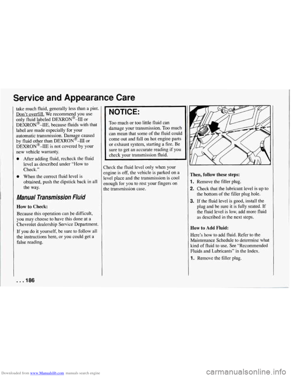 CHEVROLET CORVETTE 1994 4.G Owners Manual Downloaded from www.Manualslib.com manuals search engine Service and Appearance Care
;ake much fluid, generally less than a pint.
Don’t overfill. We recommend you use
mly fluid labe CHEVROLET CORVETTE 1994 4.G Owners Manual Downloaded from www.Manualslib.com manuals search engine Service and Appearance Care
;ake much fluid, generally less than a pint.
Don’t overfill. We recommend you use
mly fluid labe