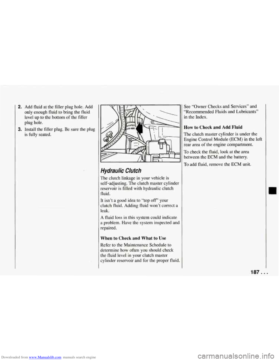 CHEVROLET CORVETTE 1994 4.G Owners Manual Downloaded from www.Manualslib.com manuals search engine 2. Add  fluid  at  the  filler  plug  hole.  Add only  enough  fluid  to  bring  the  fluid 
level  up  to  the  bottom 
of the  filler 
plug  