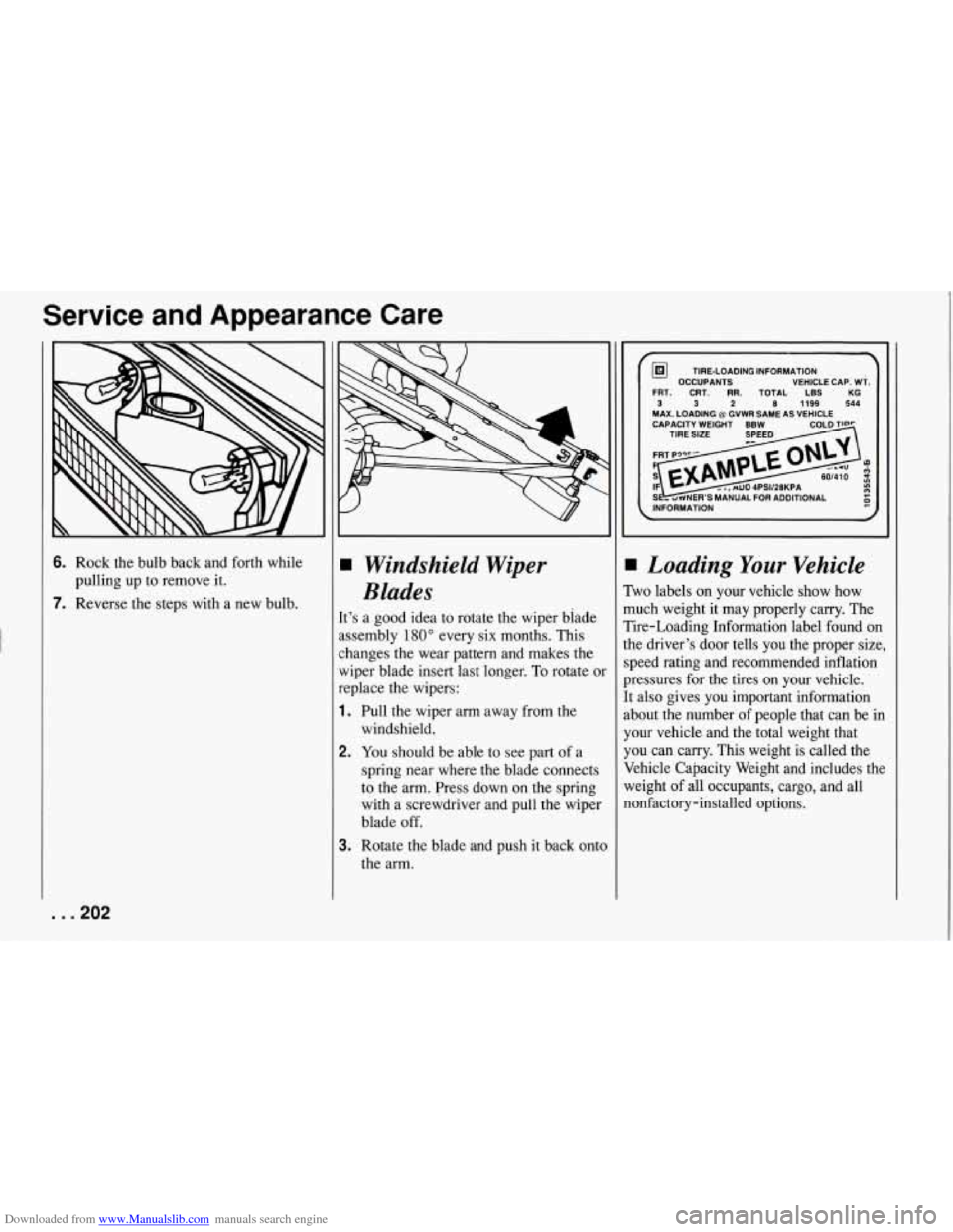 CHEVROLET CORVETTE 1994 4.G Workshop Manual Downloaded from www.Manualslib.com manuals search engine Service  and  Appearance  Care 
6. Rock the bulb  back  and  forth while 
pulling  up to remove  it. 
7. Reverse the steps  with  a  new  bulb.