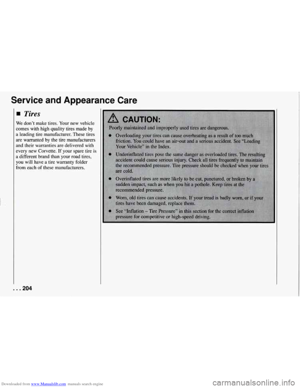 CHEVROLET CORVETTE 1994 4.G Workshop Manual Downloaded from www.Manualslib.com manuals search engine t . 
Service  and  Appearance  Care 
Tires 
We dont  make  tires.  Your new  vehicle 
comes  with  high  quality  tires  made  by 
a  leading