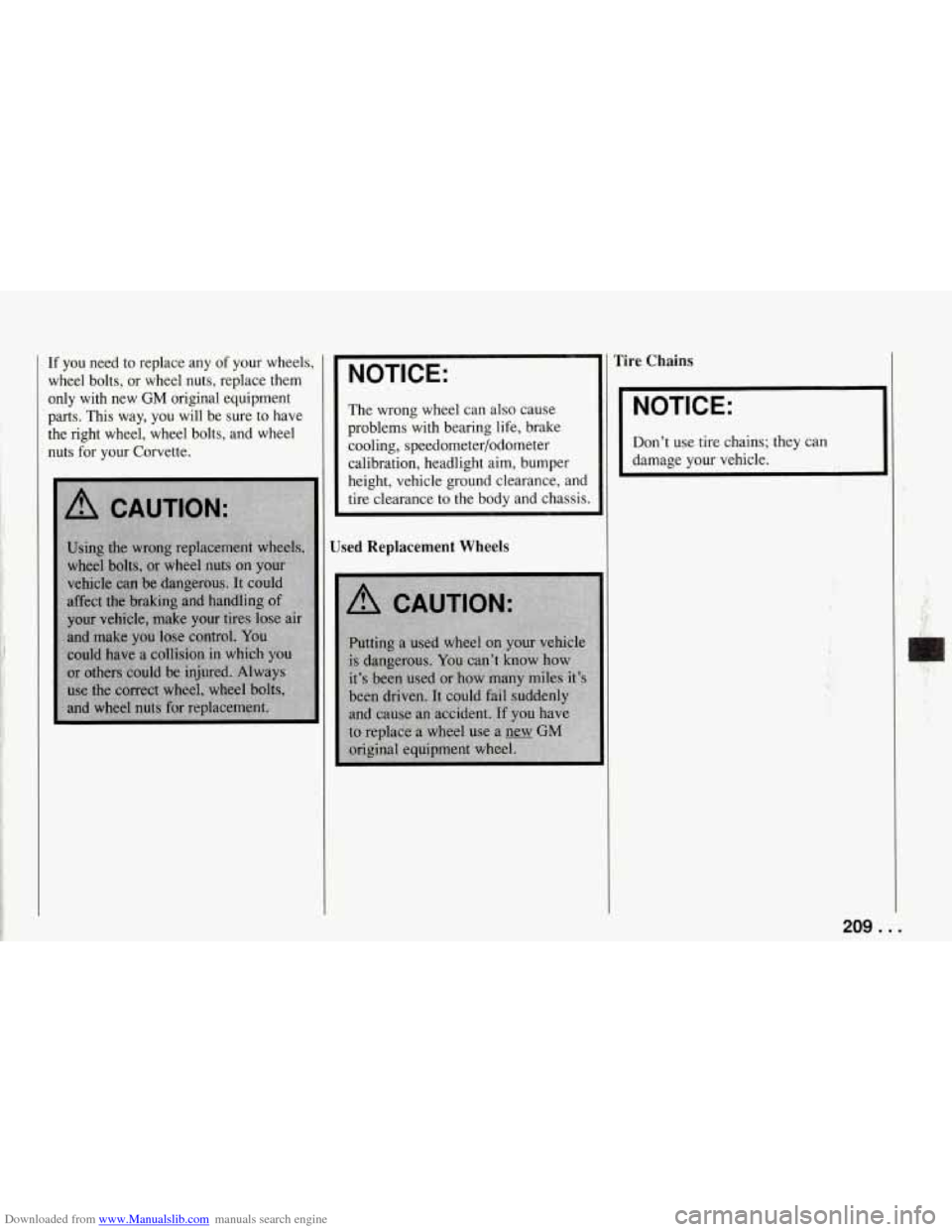 CHEVROLET CORVETTE 1994 4.G Owners Manual Downloaded from www.Manualslib.com manuals search engine If you need to replace any of your wheels,
wheel bolts, or wheel nuts, replace them
only with new
GM original equipment
parts. CHEVROLET CORVETTE 1994 4.G Owners Manual Downloaded from www.Manualslib.com manuals search engine If you need to replace any of your wheels,
wheel bolts, or wheel nuts, replace them
only with new
GM original equipment
parts.