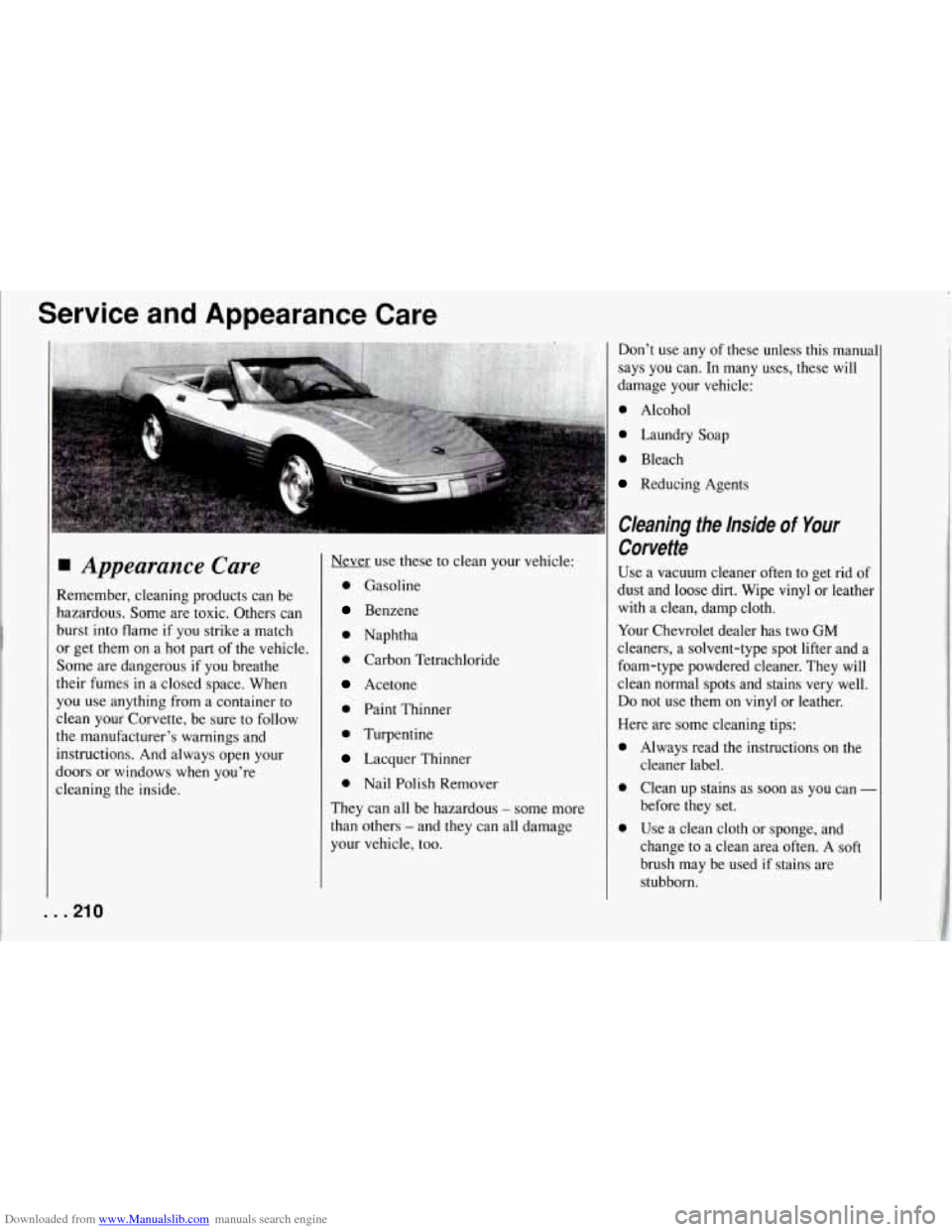CHEVROLET CORVETTE 1994 4.G Owners Manual Downloaded from www.Manualslib.com manuals search engine Service and Appearance Care
Appearance Care
Remember, cleaning products can be
hazardous. Some are toxic. Others can
burst into fl CHEVROLET CORVETTE 1994 4.G Owners Manual Downloaded from www.Manualslib.com manuals search engine Service and Appearance Care
Appearance Care
Remember, cleaning products can be
hazardous. Some are toxic. Others can
burst into fl