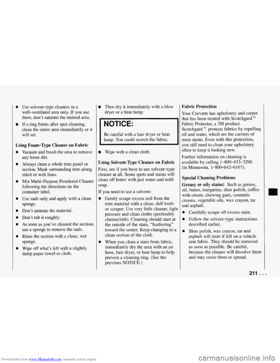 CHEVROLET CORVETTE 1994 4.G Owners Manual Downloaded from www.Manualslib.com manuals search engine 0 Use solvent-type cleaners in a
well-ventilated area only. If you use
them, don’t saturate the stained area.
If a ring forms CHEVROLET CORVETTE 1994 4.G Owners Manual Downloaded from www.Manualslib.com manuals search engine 0 Use solvent-type cleaners in a
well-ventilated area only. If you use
them, don’t saturate the stained area.
If a ring forms