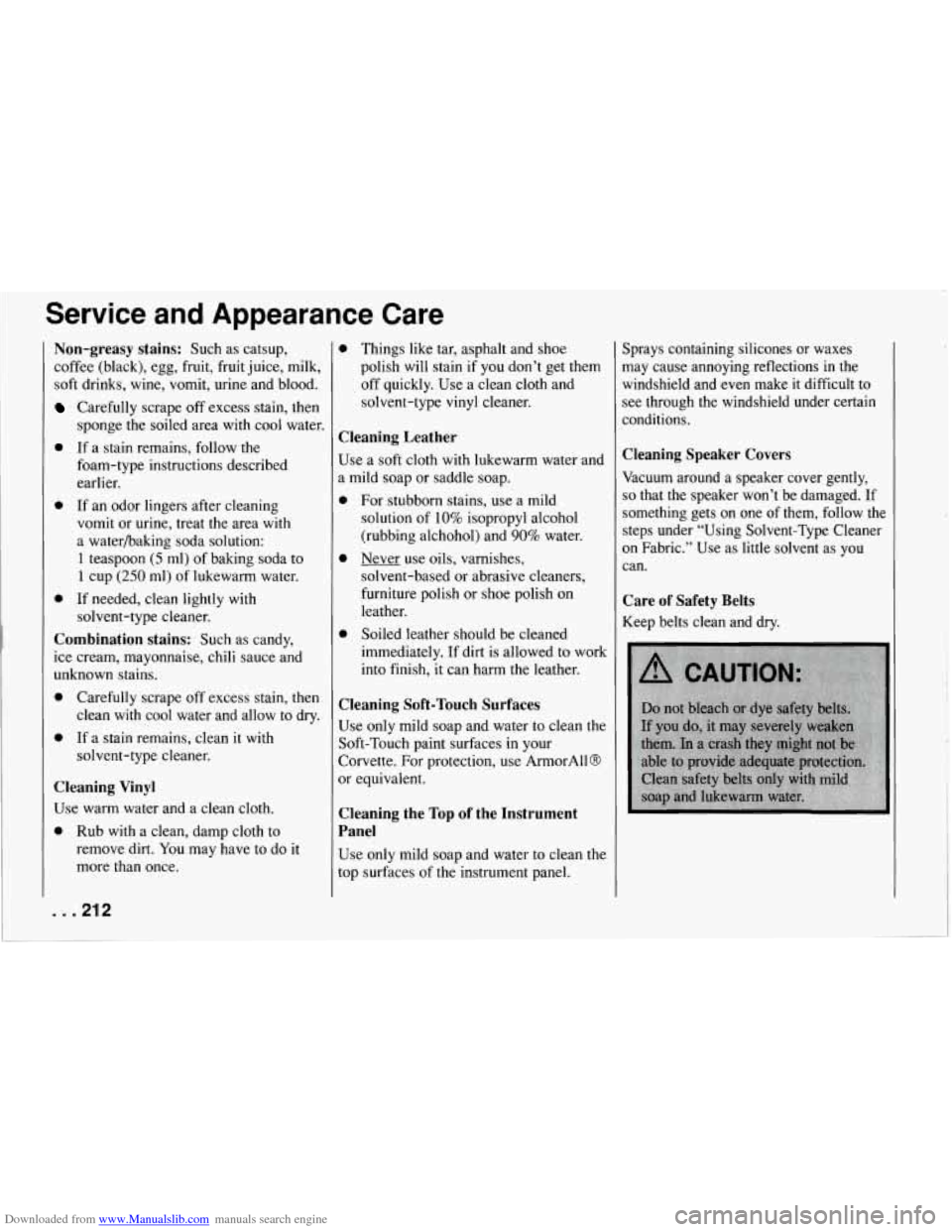 CHEVROLET CORVETTE 1994 4.G Owners Manual Downloaded from www.Manualslib.com manuals search engine Service and Appearance Care
Non-greasy stains: Such as catsup,
coffee (black), egg, fruit, fruit juice, milk,
soft drinks, wine, vomi CHEVROLET CORVETTE 1994 4.G Owners Manual Downloaded from www.Manualslib.com manuals search engine Service and Appearance Care
Non-greasy stains: Such as catsup,
coffee (black), egg, fruit, fruit juice, milk,
soft drinks, wine, vomi