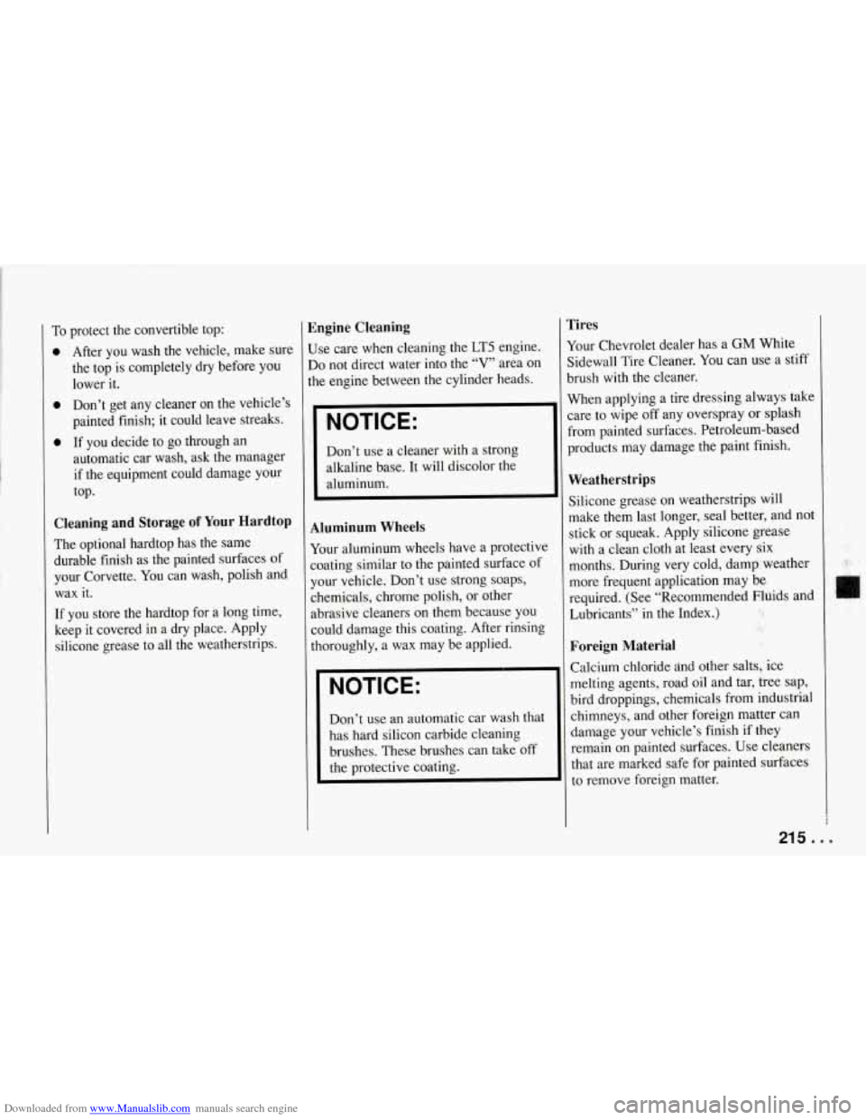 CHEVROLET CORVETTE 1994 4.G Owners Manual Downloaded from www.Manualslib.com manuals search engine To protect the convertible top:
0 After you wash the vehicle, make sure
the top is completely dry before you
lower it.
0 Don CHEVROLET CORVETTE 1994 4.G Owners Manual Downloaded from www.Manualslib.com manuals search engine To protect the convertible top:
0 After you wash the vehicle, make sure
the top is completely dry before you
lower it.
0 Don