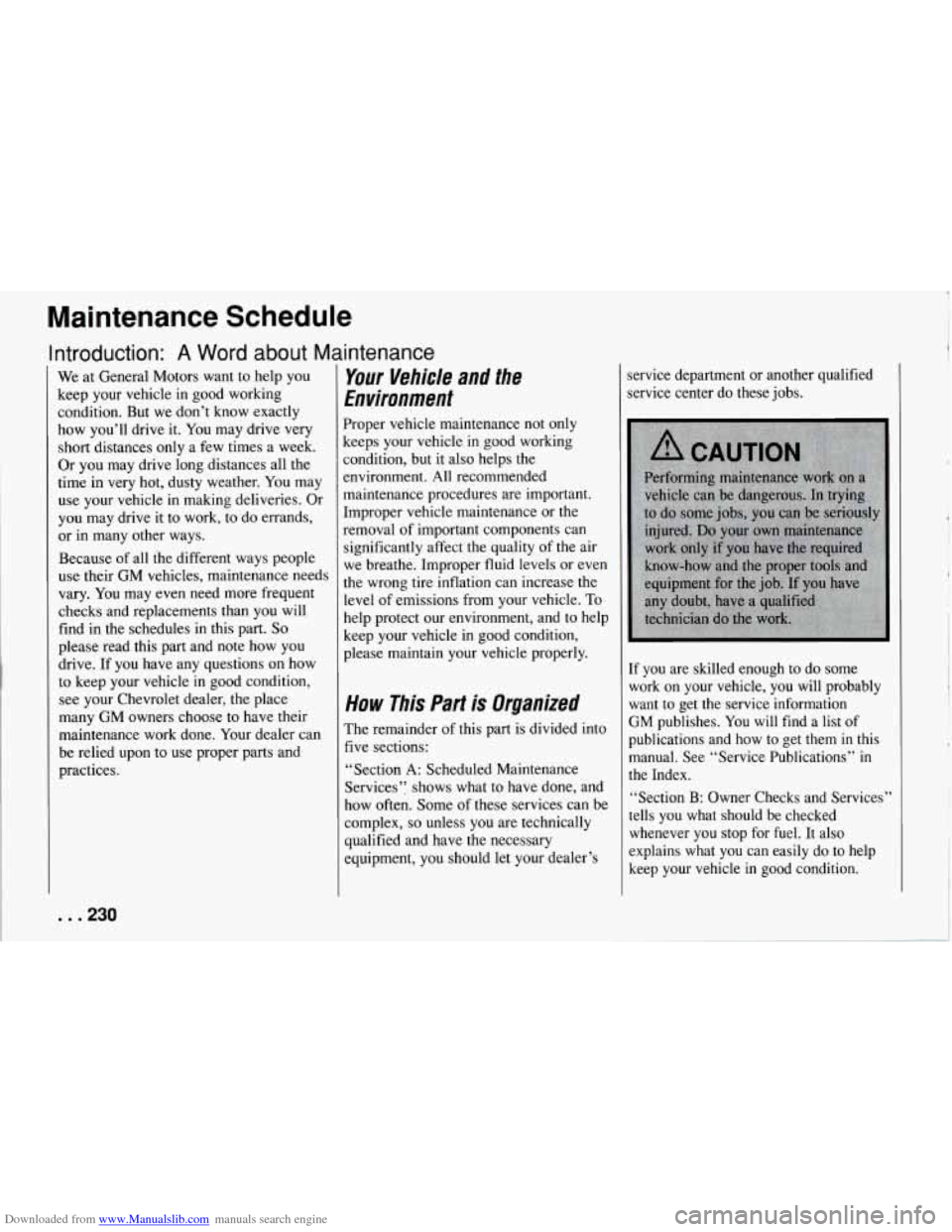 CHEVROLET CORVETTE 1994 4.G Owners Manual Downloaded from www.Manualslib.com manuals search engine Maintenance Schedule
Introduction: A Word about Maintenance
We at General Motors want to help you
keep your vehicle in good workin CHEVROLET CORVETTE 1994 4.G Owners Manual Downloaded from www.Manualslib.com manuals search engine Maintenance Schedule
Introduction: A Word about Maintenance
We at General Motors want to help you
keep your vehicle in good workin