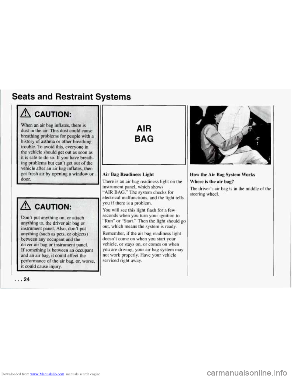 CHEVROLET CORVETTE 1994 4.G Owners Manual Downloaded from www.Manualslib.com manuals search engine Seats and Restraint Systems
... 24
AIR
BAG
Air Bag Readiness Light
There is an air bag readiness light on the
instrument panel, CHEVROLET CORVETTE 1994 4.G Owners Manual Downloaded from www.Manualslib.com manuals search engine Seats and Restraint Systems
... 24
AIR
BAG
Air Bag Readiness Light
There is an air bag readiness light on the
instrument panel,
