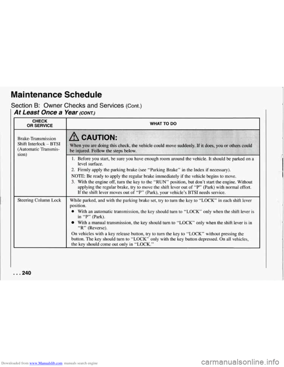 CHEVROLET CORVETTE 1994 4.G Owners Manual Downloaded from www.Manualslib.com manuals search engine At Least Once a Year (CONT.)
CHECK
OR SERVICE
Brake-Transmission Shift Interlock
- BTSI
(Automatic Transmis-
sion)
Maintenance Sche CHEVROLET CORVETTE 1994 4.G Owners Manual Downloaded from www.Manualslib.com manuals search engine At Least Once a Year (CONT.)
CHECK
OR SERVICE
Brake-Transmission Shift Interlock
- BTSI
(Automatic Transmis-
sion)
Maintenance Sche