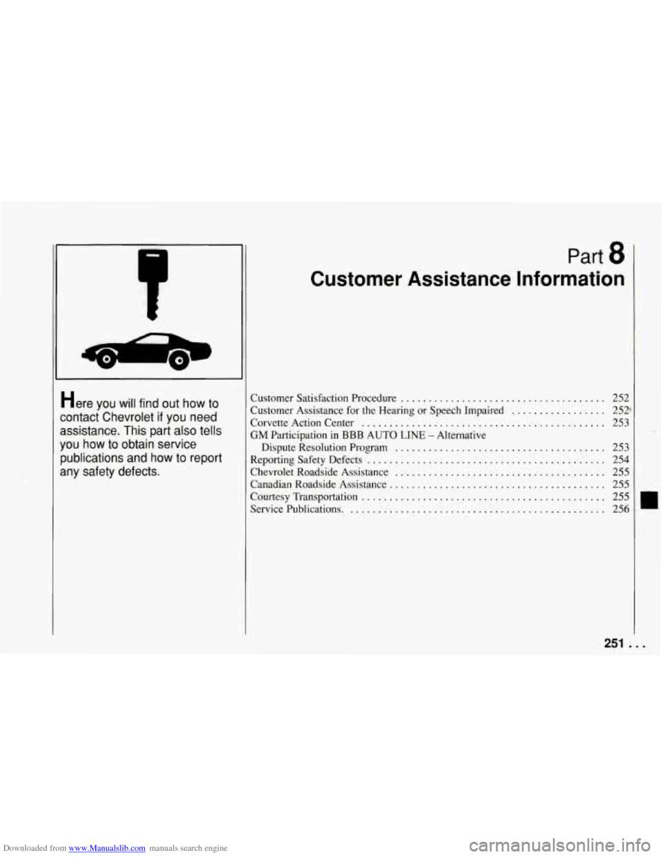 CHEVROLET CORVETTE 1994 4.G Owners Manual Downloaded from www.Manualslib.com manuals search engine Here you will find out how to
contact Chevrolet
if you need
assistance. This part also tells
you how to obtain service
publ CHEVROLET CORVETTE 1994 4.G Owners Manual Downloaded from www.Manualslib.com manuals search engine Here you will find out how to
contact Chevrolet
if you need
assistance. This part also tells
you how to obtain service
publ