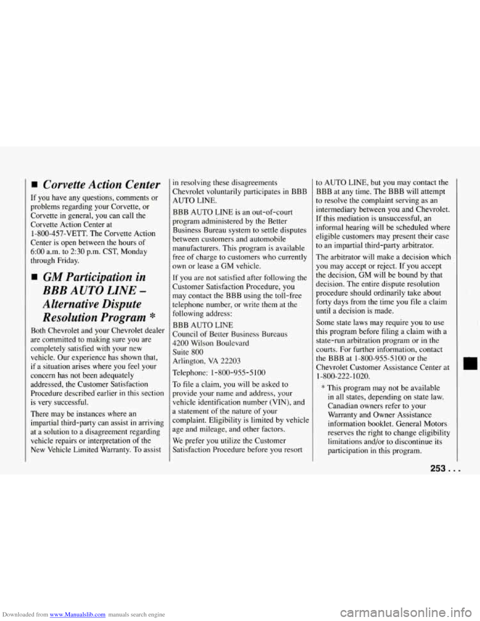 CHEVROLET CORVETTE 1994 4.G Owners Manual Downloaded from www.Manualslib.com manuals search engine Corvette Action Center
If you have any questions, comments or
problems regarding your Corvette, or
Corvette in general, you can CHEVROLET CORVETTE 1994 4.G Owners Manual Downloaded from www.Manualslib.com manuals search engine Corvette Action Center
If you have any questions, comments or
problems regarding your Corvette, or
Corvette in general, you can