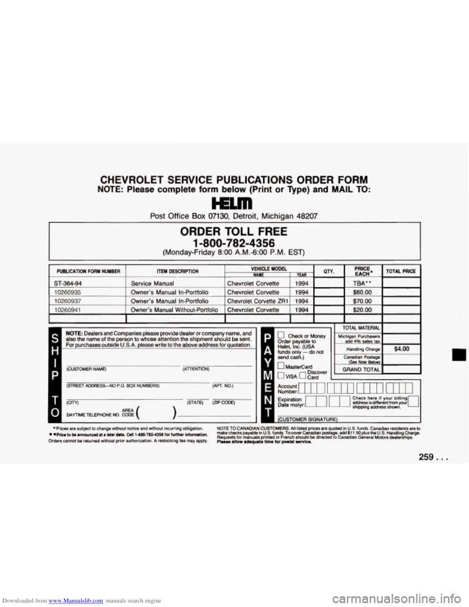 CHEVROLET CORVETTE 1994 4.G Owners Manual Downloaded from www.Manualslib.com manuals search engine CHEVROLET SERVICE PUBLICATIONS ORDER FORM
NOTE: Please complete form below (Print or Type) and MAIL TO:
Post Office Box 07130, Detro CHEVROLET CORVETTE 1994 4.G Owners Manual Downloaded from www.Manualslib.com manuals search engine CHEVROLET SERVICE PUBLICATIONS ORDER FORM
NOTE: Please complete form below (Print or Type) and MAIL TO:
Post Office Box 07130, Detro