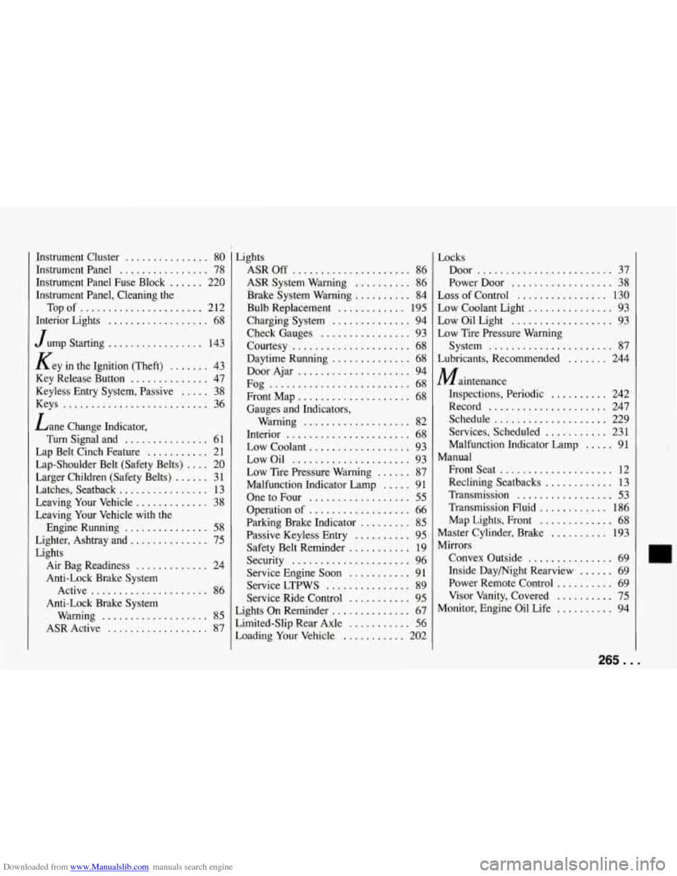 CHEVROLET CORVETTE 1994 4.G Owners Manual Downloaded from www.Manualslib.com manuals search engine Instrumeqt Cluster ............... 80
Instrument Panel ................ 78
Instrument Panel Fuse Block
...... 220
Topof
.............. CHEVROLET CORVETTE 1994 4.G Owners Manual Downloaded from www.Manualslib.com manuals search engine Instrumeqt Cluster ............... 80
Instrument Panel ................ 78
Instrument Panel Fuse Block
...... 220
Topof
..............