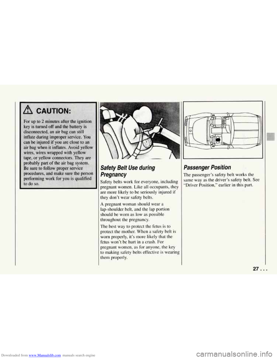 CHEVROLET CORVETTE 1994 4.G Owners Manual Downloaded from www.Manualslib.com manuals search engine Safety  Belt  Use  during Pregnancy 
Safety  belts  work  for everyone,  including 
pregnant  women.  Like all occupants, 
they 
are  more  lik