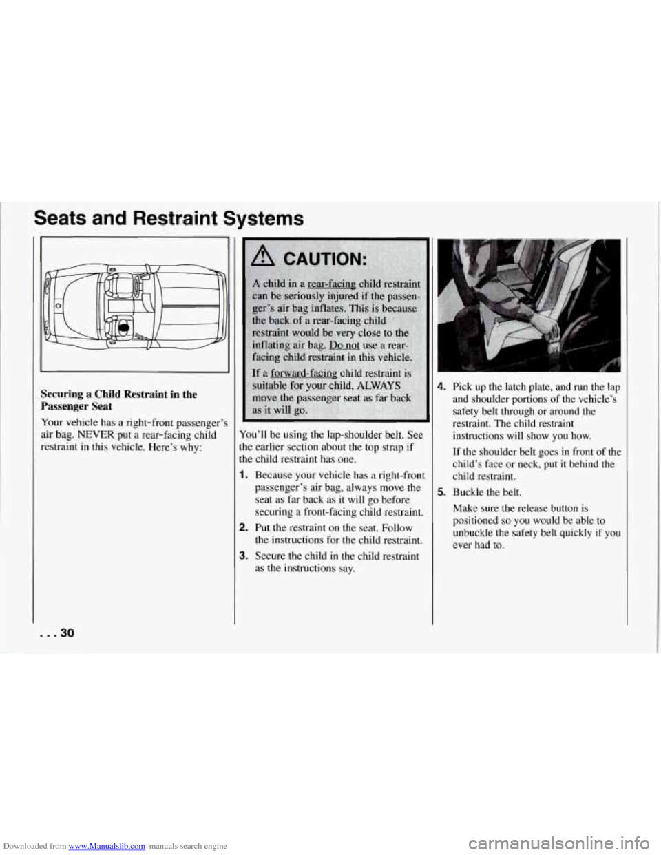CHEVROLET CORVETTE 1994 4.G Owners Guide Downloaded from www.Manualslib.com manuals search engine Seats and Restraint Systems
Securing a Child Restraint in the
Passenger Seat
Your vehicle has a right-front passenger’s
air ba CHEVROLET CORVETTE 1994 4.G Owners Guide Downloaded from www.Manualslib.com manuals search engine Seats and Restraint Systems
Securing a Child Restraint in the
Passenger Seat
Your vehicle has a right-front passenger’s
air ba