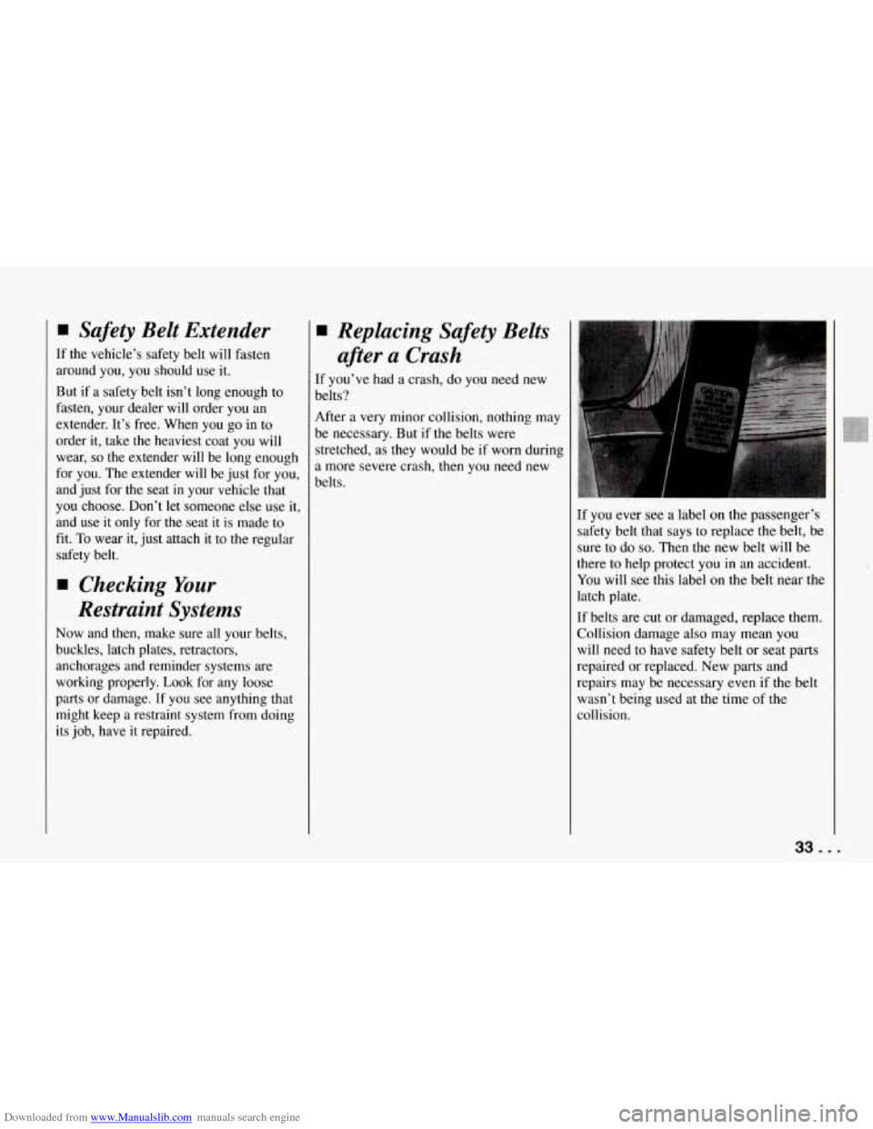 CHEVROLET CORVETTE 1994 4.G Owners Guide Downloaded from www.Manualslib.com manuals search engine Safety Belt Extender
If the vehicle’s safety belt will fasten
around you, you should use it.
But if a safety belt isn’t l CHEVROLET CORVETTE 1994 4.G Owners Guide Downloaded from www.Manualslib.com manuals search engine Safety Belt Extender
If the vehicle’s safety belt will fasten
around you, you should use it.
But if a safety belt isn’t l