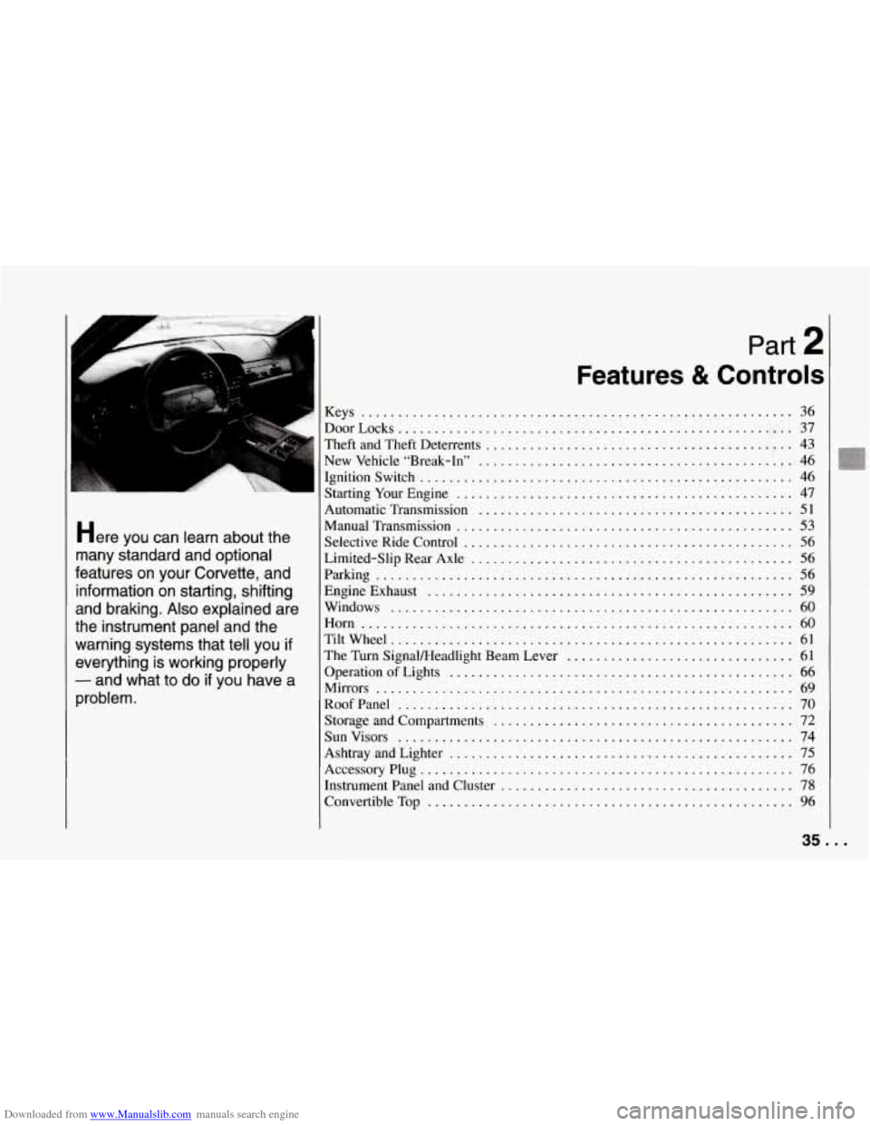 CHEVROLET CORVETTE 1994 4.G Owners Manual Downloaded from www.Manualslib.com manuals search engine A
Part 2
Features & Controls
Keys ........................................................... 36
DoorLocks
............................... CHEVROLET CORVETTE 1994 4.G Owners Manual Downloaded from www.Manualslib.com manuals search engine A
Part 2
Features & Controls
Keys ........................................................... 36
DoorLocks
...............................