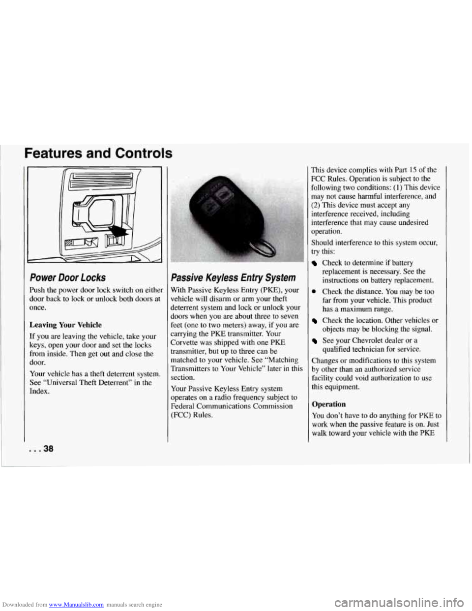 CHEVROLET CORVETTE 1994 4.G Owners Manual Downloaded from www.Manualslib.com manuals search engine Features and Controls 
Power Door Locks 
Push the  power  door lock switch on either 
door  back  to lock  or unlock  both  doors at 
once. 
Le