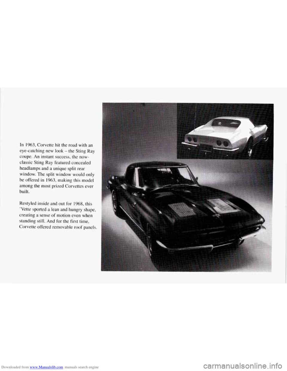 CHEVROLET CORVETTE 1994 4.G Owners Manual Downloaded from www.Manualslib.com manuals search engine In 1963, Corvette hit the road with an
eye-catching new look
- the Sting Ray
coupe. An instant success, the now-
classic Sting
Ray CHEVROLET CORVETTE 1994 4.G Owners Manual Downloaded from www.Manualslib.com manuals search engine In 1963, Corvette hit the road with an
eye-catching new look
- the Sting Ray
coupe. An instant success, the now-
classic Sting
Ray