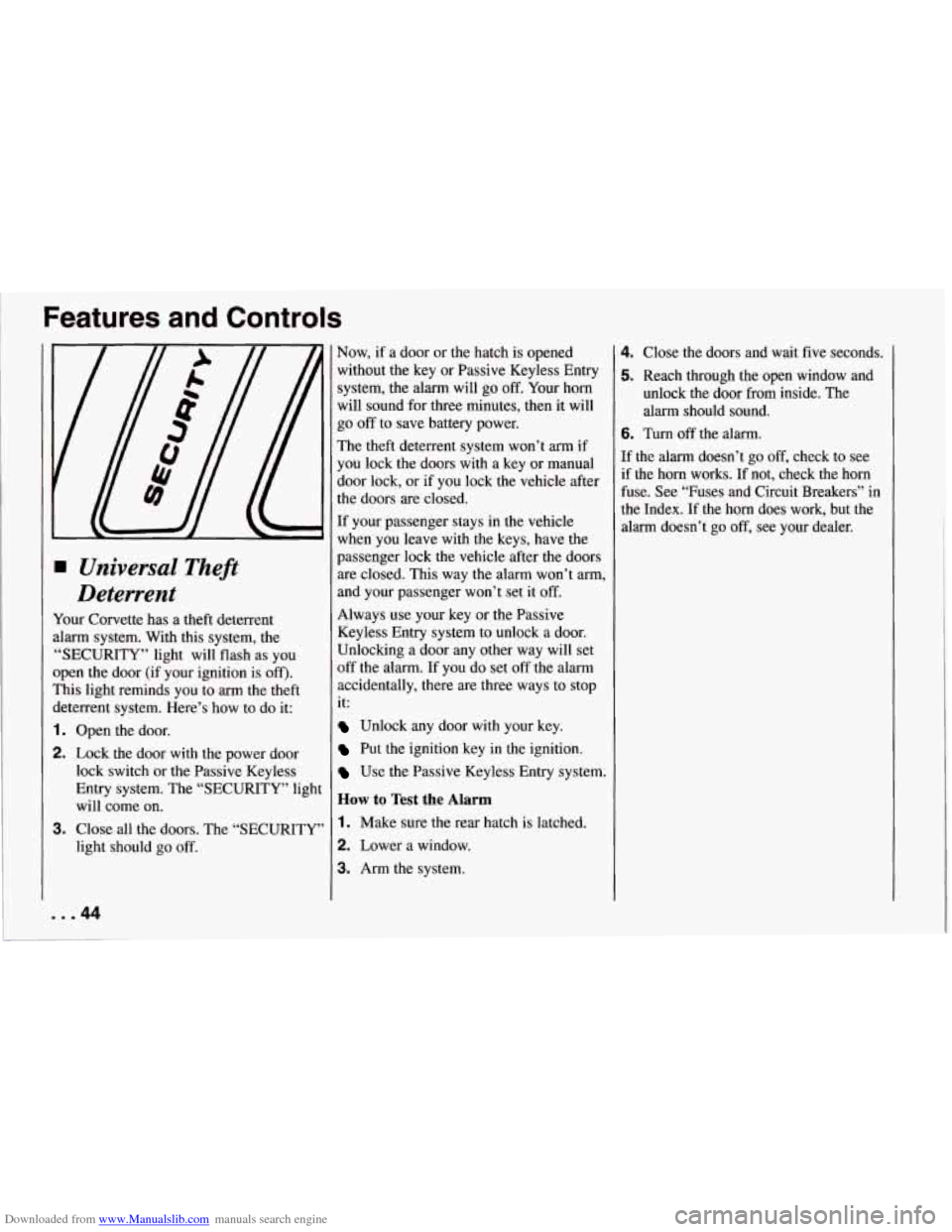 CHEVROLET CORVETTE 1994 4.G Owners Manual Downloaded from www.Manualslib.com manuals search engine Features  and  Controls 
I Universal  Theft 
Deterrent 
‘our  Corvette  has a theft  deterrent 
larm  system.  With  this  system, the 
SECUR