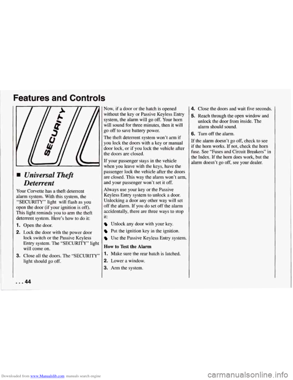 CHEVROLET CORVETTE 1994 4.G Service Manual Downloaded from www.Manualslib.com manuals search engine Features and Controls
I Universal Theft
Deterrent
‘our Corvette has a theft deterrent
larm system. With this system, the
SECUR CHEVROLET CORVETTE 1994 4.G Service Manual Downloaded from www.Manualslib.com manuals search engine Features and Controls
I Universal Theft
Deterrent
‘our Corvette has a theft deterrent
larm system. With this system, the
SECUR