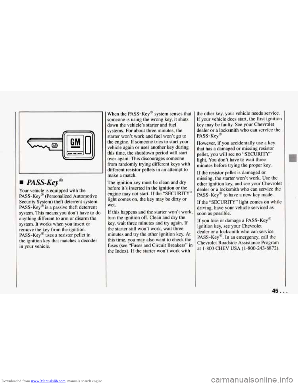 CHEVROLET CORVETTE 1994 4.G Owners Manual Downloaded from www.Manualslib.com manuals search engine I
PASS-Key@
Your vehicle is equipped with the
PASS-Key@ (Personalized Automotive
Security System) theft deterrent system.
PASS-Key CHEVROLET CORVETTE 1994 4.G Owners Manual Downloaded from www.Manualslib.com manuals search engine I
PASS-Key@
Your vehicle is equipped with the
PASS-Key@ (Personalized Automotive
Security System) theft deterrent system.
PASS-Key