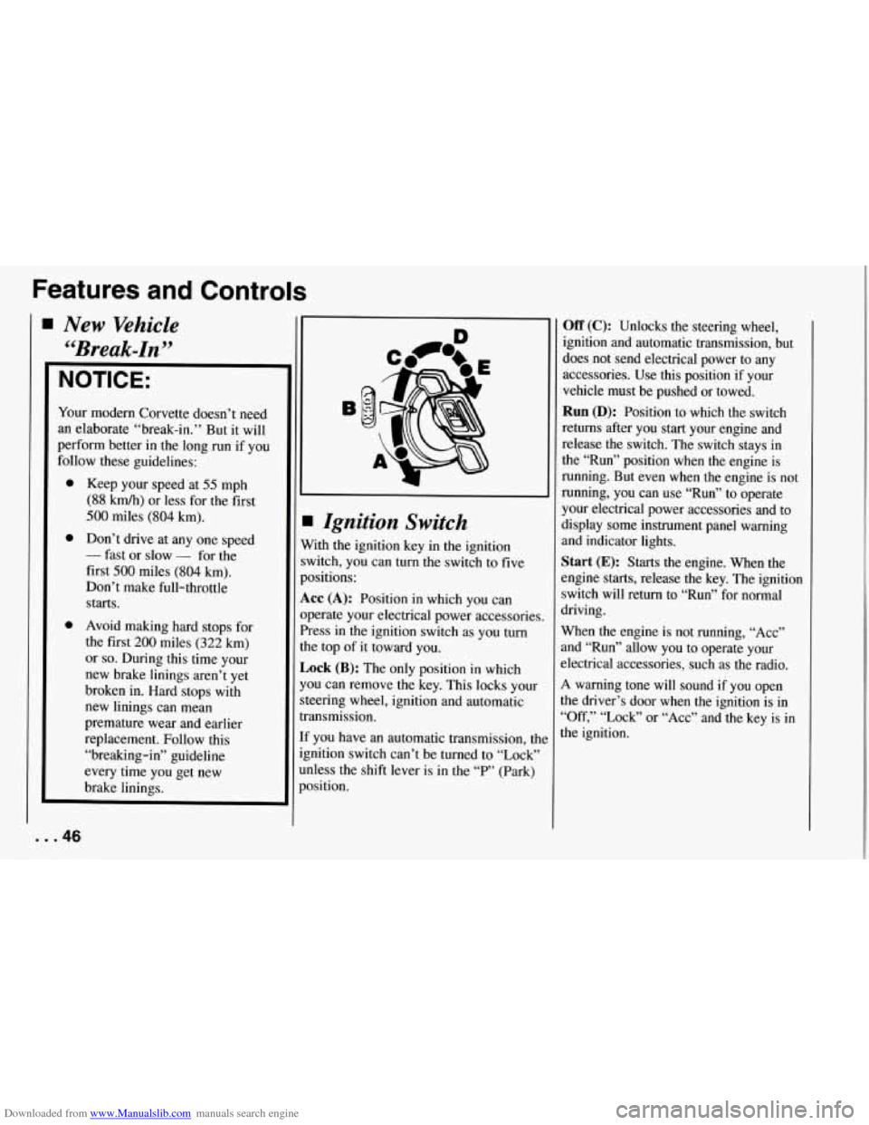CHEVROLET CORVETTE 1994 4.G Service Manual Downloaded from www.Manualslib.com manuals search engine Features and Controls
NOTICE:
Your modern Corvette doesn’t need
an elaborate “break-in.” But it will
perform better in the l CHEVROLET CORVETTE 1994 4.G Service Manual Downloaded from www.Manualslib.com manuals search engine Features and Controls
NOTICE:
Your modern Corvette doesn’t need
an elaborate “break-in.” But it will
perform better in the l