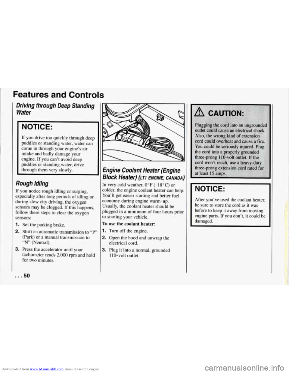 CHEVROLET CORVETTE 1994 4.G Owners Manual Downloaded from www.Manualslib.com manuals search engine Features  and  Controls 
Driving  through  Deep  Standing Water 
NOTICE: 
If  you  drive  too quickly  through  deep 
puddles or standing  wate