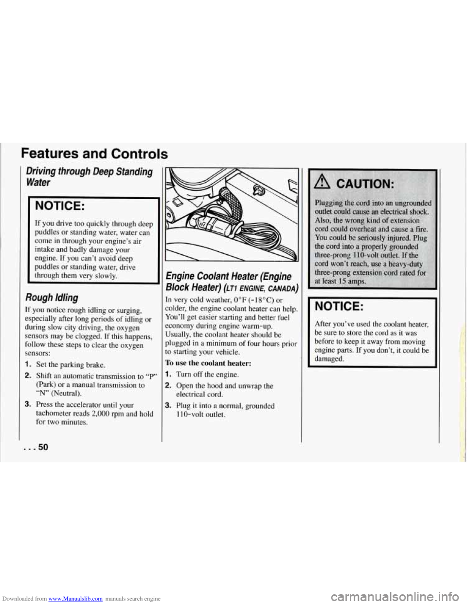 CHEVROLET CORVETTE 1994 4.G Workshop Manual Downloaded from www.Manualslib.com manuals search engine Features and Controls
Driving through Deep Standing Water
NOTICE:
If you drive too quickly through deep
puddles or standing wate CHEVROLET CORVETTE 1994 4.G Workshop Manual Downloaded from www.Manualslib.com manuals search engine Features and Controls
Driving through Deep Standing Water
NOTICE:
If you drive too quickly through deep
puddles or standing wate
