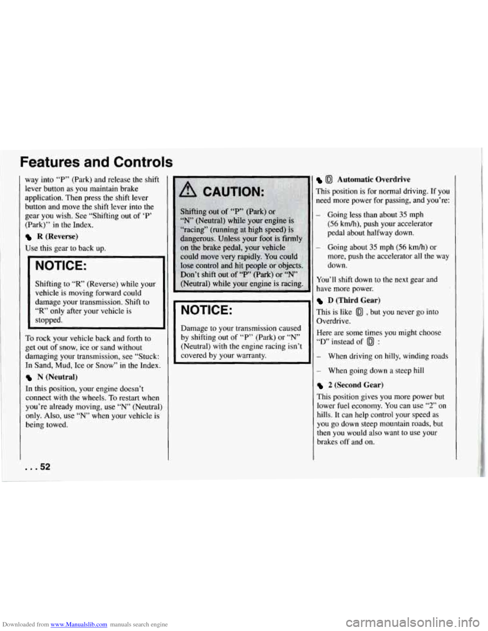 CHEVROLET CORVETTE 1994 4.G Owners Manual Downloaded from www.Manualslib.com manuals search engine Features  and  Controls 
way into  “P”  (Park) and release the shift 
lever  button  as  you  maintain  brake 
application.  Then  press  t