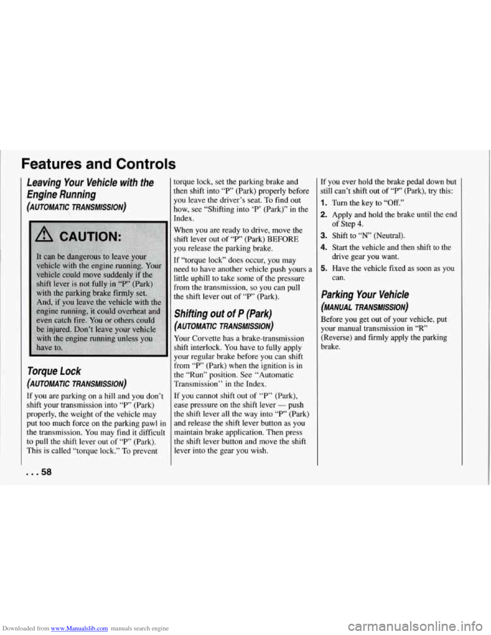 CHEVROLET CORVETTE 1994 4.G Workshop Manual Downloaded from www.Manualslib.com manuals search engine Features and Controls
Leaving Your Vehicle with the
Engine Running
(AUTOMATIC TRANSMISSION)
Torque Lock
(AUTOMATIC TRANSMISSION)
CHEVROLET CORVETTE 1994 4.G Workshop Manual Downloaded from www.Manualslib.com manuals search engine Features and Controls
Leaving Your Vehicle with the
Engine Running
(AUTOMATIC TRANSMISSION)
Torque Lock
(AUTOMATIC TRANSMISSION)