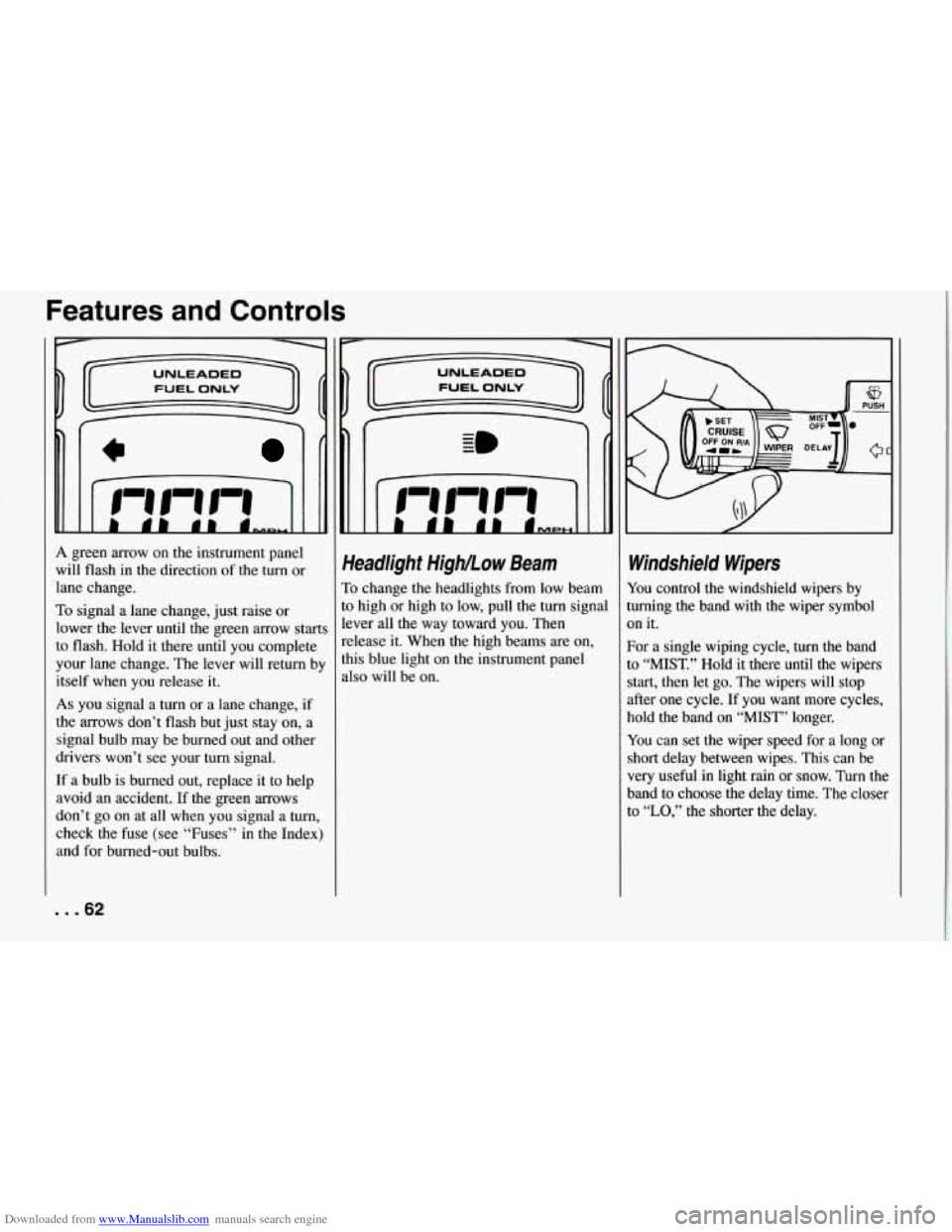 CHEVROLET CORVETTE 1994 4.G Owners Manual Downloaded from www.Manualslib.com manuals search engine Features  and  Controls 
L L 
c 
L 
A green arrow  on  the instrument  panel 
will  flash  in the  direction  of the 
turn or 
lane change. 
To