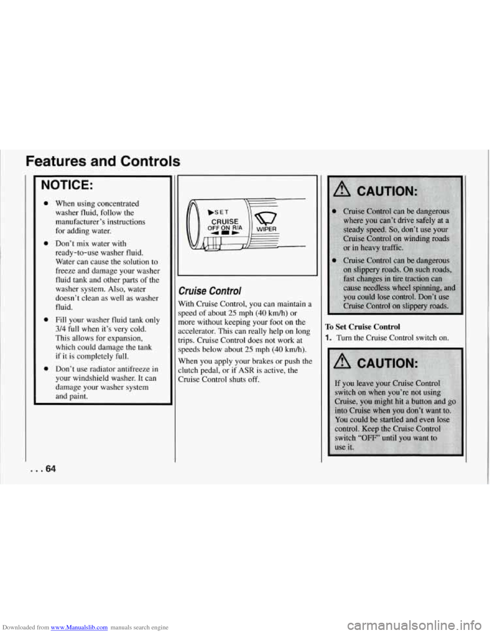 CHEVROLET CORVETTE 1994 4.G Owners Manual Downloaded from www.Manualslib.com manuals search engine Features and Controls
NOTICE:
0
0
0
0
When using concentrated washer fluid, follow the
manufacturer’s instructions
for adding CHEVROLET CORVETTE 1994 4.G Owners Manual Downloaded from www.Manualslib.com manuals search engine Features and Controls
NOTICE:
0
0
0
0
When using concentrated washer fluid, follow the
manufacturer’s instructions
for adding