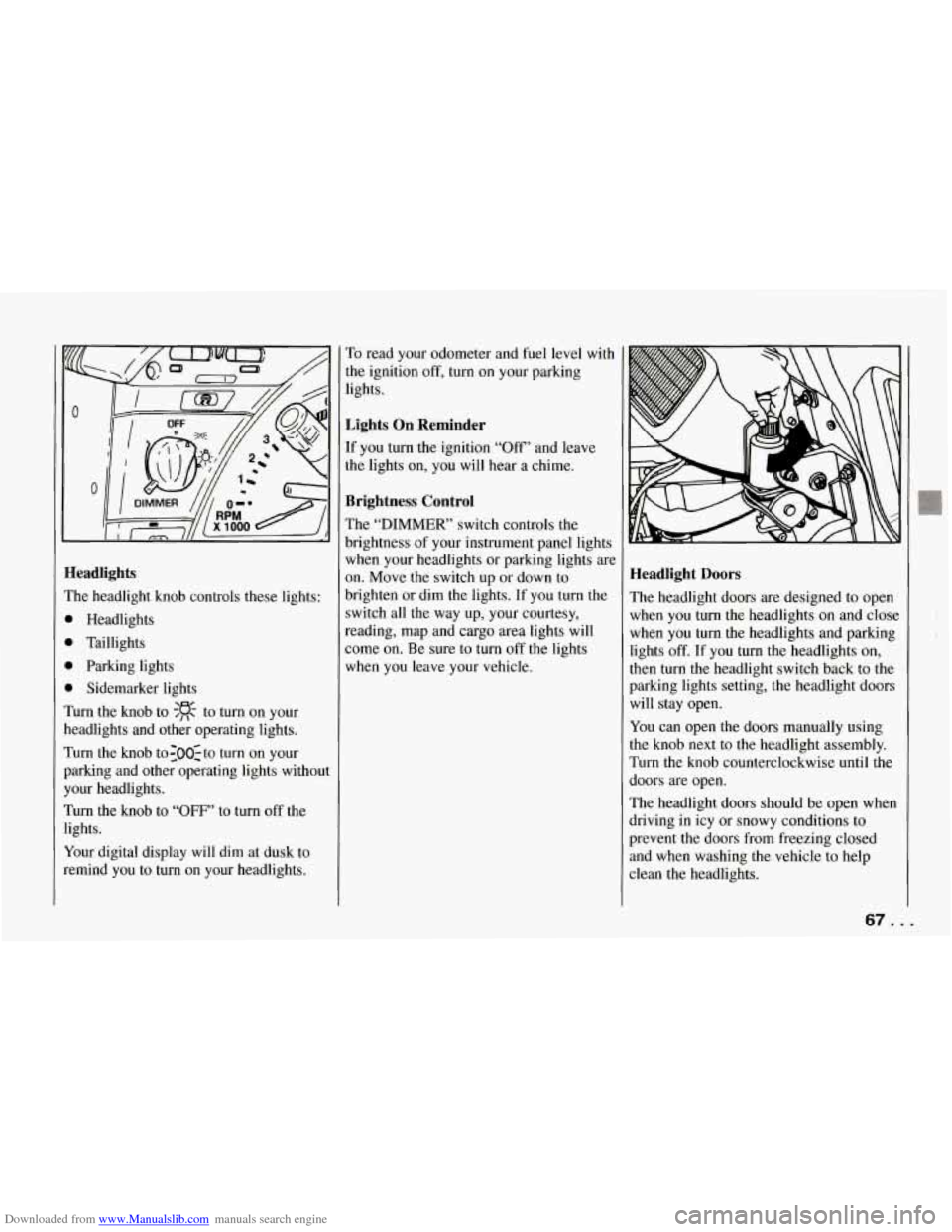 CHEVROLET CORVETTE 1994 4.G Owners Manual Downloaded from www.Manualslib.com manuals search engine Ieadlights 
?he  headlight  knob  controls these lights: 
b Headlights 
1 Taillights 
1 Parking  lights 
1 Sidemarker  lights 
hm the  knob  to