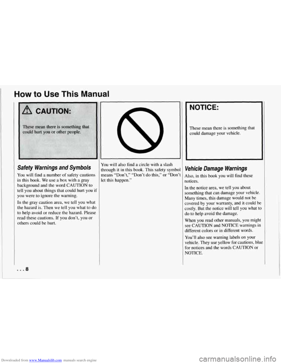 CHEVROLET CORVETTE 1994 4.G Owners Manual Downloaded from www.Manualslib.com manuals search engine How to Use This Manual 
Safety  Warnings and Symbols 
You will find a number  of safety  cautions 
in  this  book.  We use  a box  with  a gray