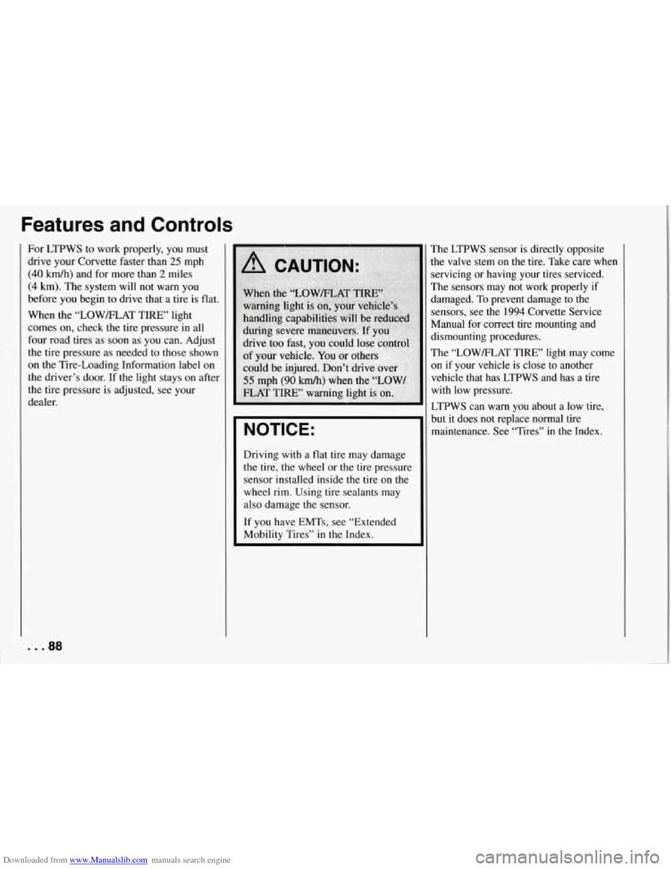 CHEVROLET CORVETTE 1994 4.G User Guide Downloaded from www.Manualslib.com manuals search engine Features  and  Controls 
For LTPWS  to work  properly,  you  must 
drive  your Corvette faster  than 
25 mph 
(40  km/h)  and for more  than 
2