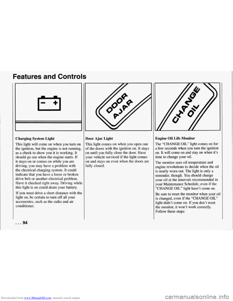 CHEVROLET CORVETTE 1994 4.G Owners Manual Downloaded from www.Manualslib.com manuals search engine Features and Controls 
Zharging System  Light 
rhis light  will come  on when  you  turn on 
he ignition,  but the engine is  not  running 
LS 