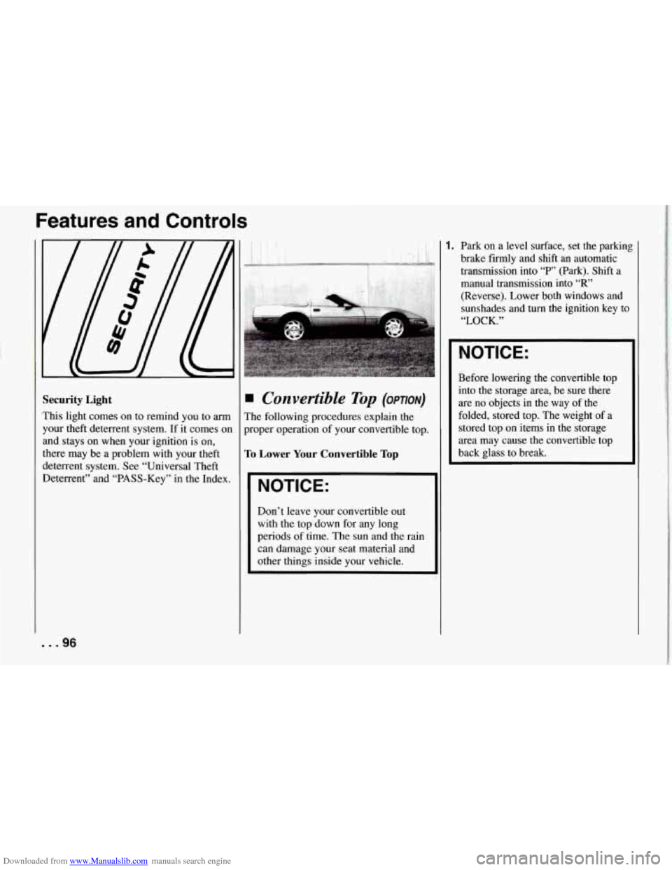 CHEVROLET CORVETTE 1994 4.G Owners Manual Downloaded from www.Manualslib.com manuals search engine Features and Controls
Security Light
This light comes on to remind you to arm
your theft deterrent system. If it comes on
and stays on CHEVROLET CORVETTE 1994 4.G Owners Manual Downloaded from www.Manualslib.com manuals search engine Features and Controls
Security Light
This light comes on to remind you to arm
your theft deterrent system. If it comes on
and stays on