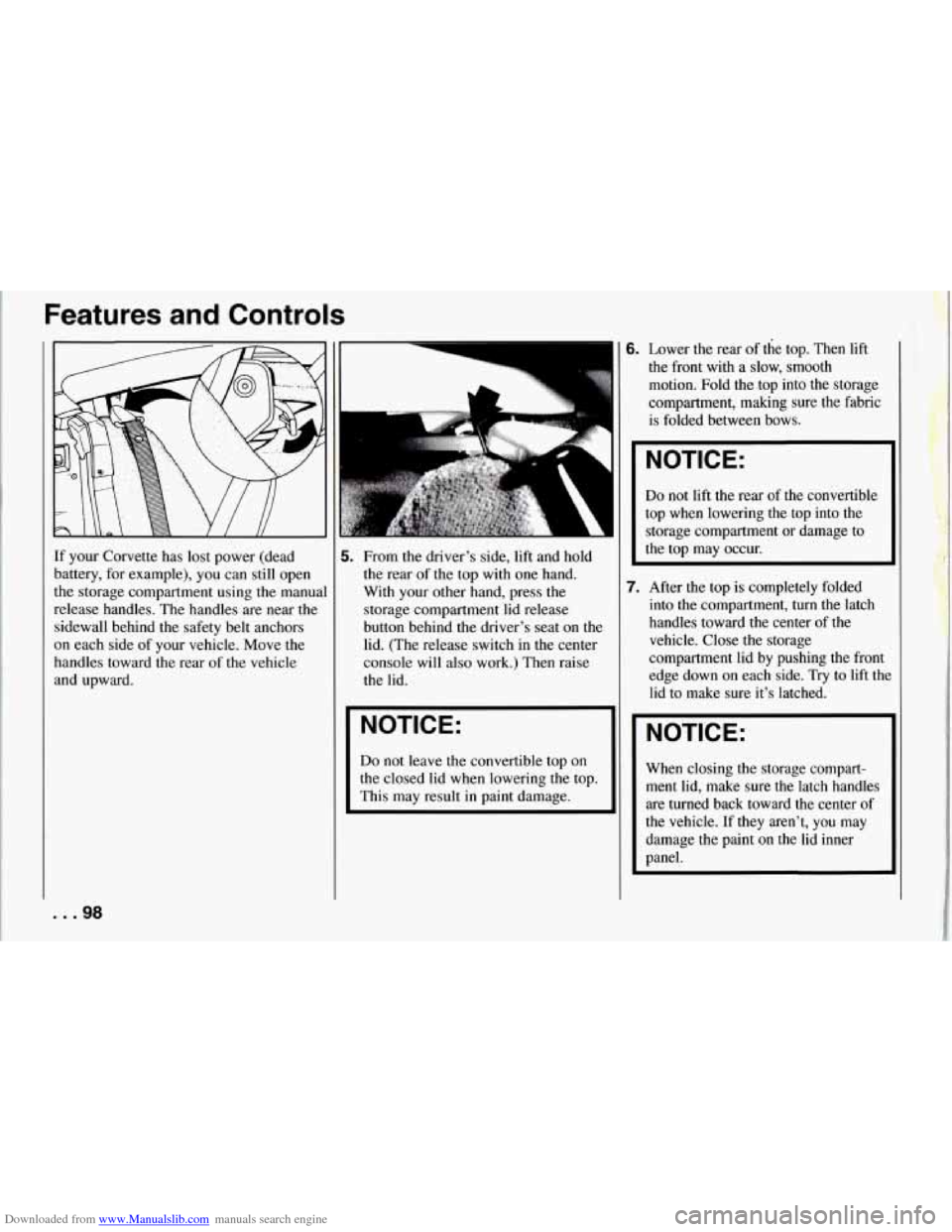 CHEVROLET CORVETTE 1994 4.G Owners Manual Downloaded from www.Manualslib.com manuals search engine Features and Controls
If your Corvette has lost power (dead
battery, for example), you can still open
the storage compartment using the CHEVROLET CORVETTE 1994 4.G Owners Manual Downloaded from www.Manualslib.com manuals search engine Features and Controls
If your Corvette has lost power (dead
battery, for example), you can still open
the storage compartment using the