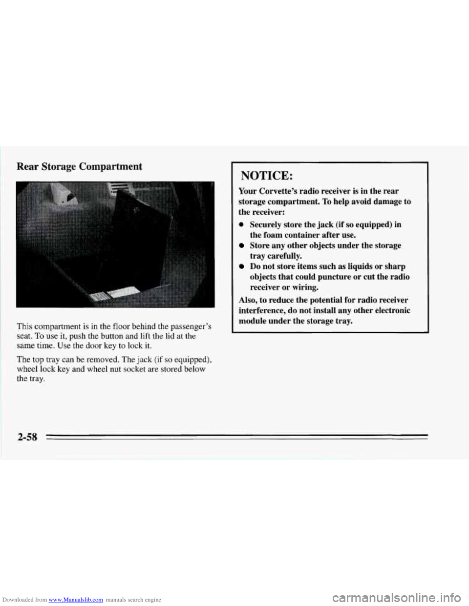 CHEVROLET CORVETTE 1995 4.G Owners Manual Downloaded from www.Manualslib.com manuals search engine Rear Storage  Compartment 
This compartment is  in the floor behind the passenger’s 
seat. 
To use  it, push the button and lift the lid  at 
