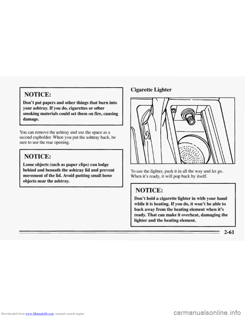 CHEVROLET CORVETTE 1995 4.G Owners Manual Downloaded from www.Manualslib.com manuals search engine NOTICE: 
Don’t put papers and other things  that  burn into 
your  ashtray. 
If you  do, cigarettes  or other 
smoking  materials  could set 