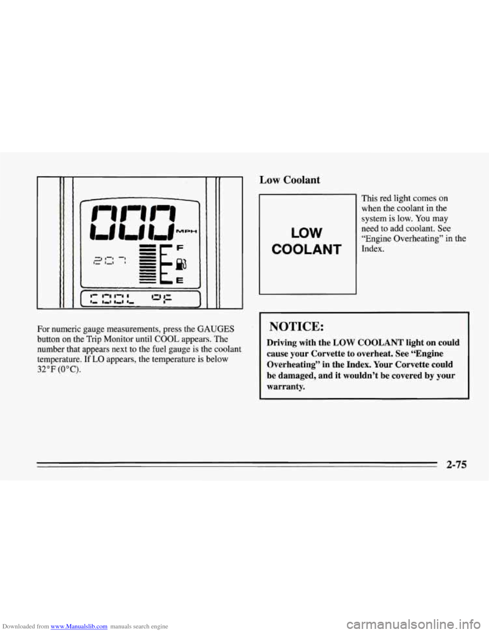 CHEVROLET CORVETTE 1995 4.G Owners Manual Downloaded from www.Manualslib.com manuals search engine For  numeric  gauge measurements, press the GAUGES 
button  on  the  Trip  Monitor  until COOL appears. The 
number  that  appears  next  to  t