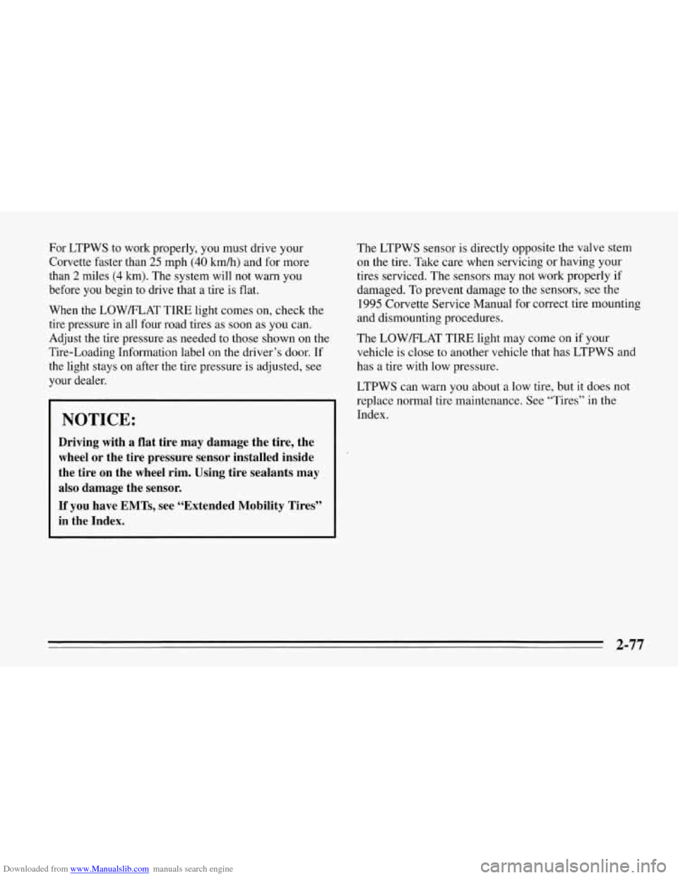 CHEVROLET CORVETTE 1995 4.G Owners Manual Downloaded from www.Manualslib.com manuals search engine For  LTPWS to work  properly,  you  must drive your 
Corvette faster  than 
25 mph (40 km/h) and for more 
than 
2 miles (4 km). The system  wi