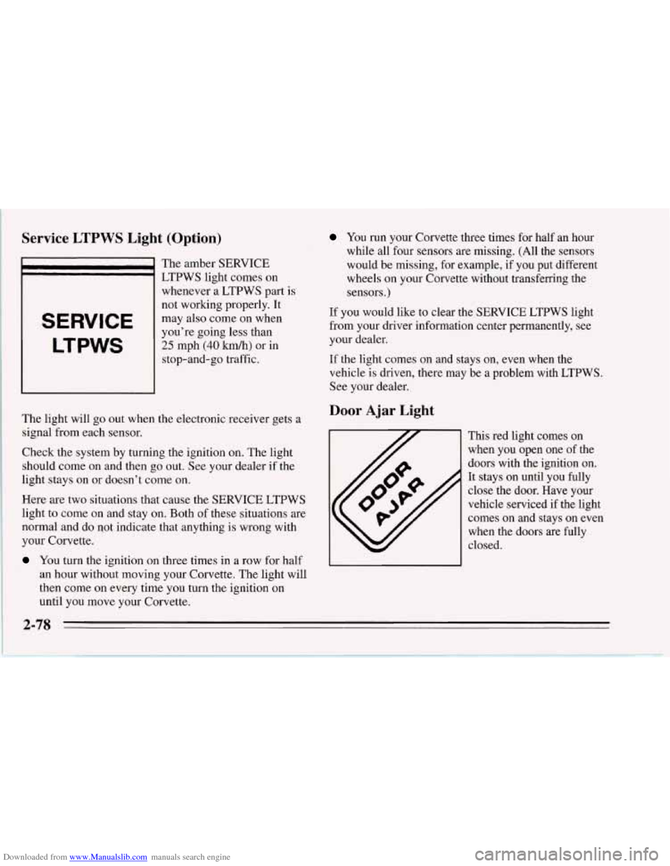 CHEVROLET CORVETTE 1995 4.G Owners Manual Downloaded from www.Manualslib.com manuals search engine Service LTPWS Light  (Option) 
I 
SERVICE 
LTPWS 
The amber  SERVICE 
LTPWS  light comes on 
whenever a  LTPWS part  is 
not working properly. 