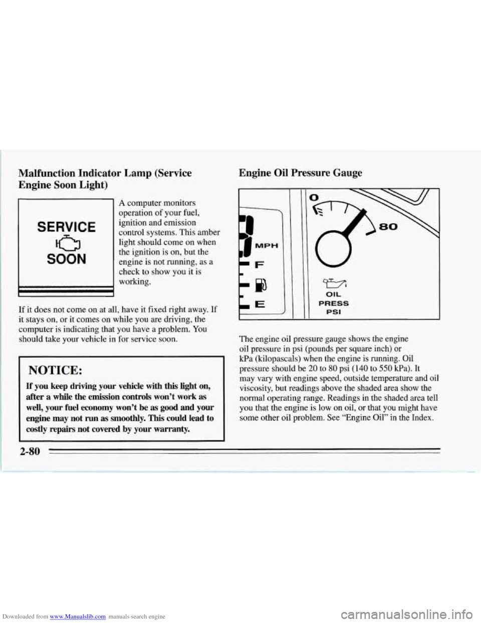 CHEVROLET CORVETTE 1995 4.G Owners Manual Downloaded from www.Manualslib.com manuals search engine Malfunction Indicator Lamp (Service
Engine Soon Light)
SERVICE
0
SOON
I
A computer monitors
operation
of your fuel,
ignition and em CHEVROLET CORVETTE 1995 4.G Owners Manual Downloaded from www.Manualslib.com manuals search engine Malfunction Indicator Lamp (Service
Engine Soon Light)
SERVICE
0
SOON
I
A computer monitors
operation
of your fuel,
ignition and em