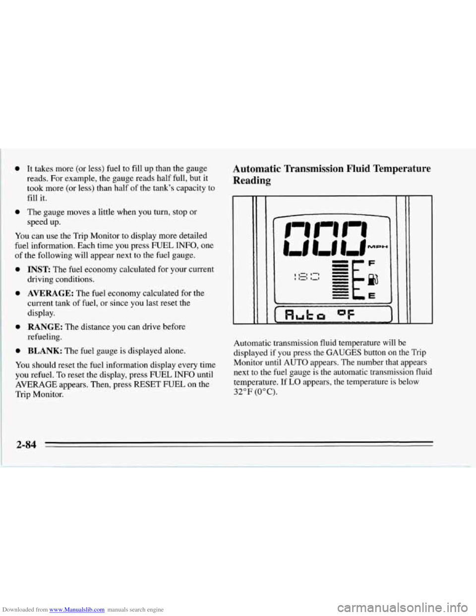 CHEVROLET CORVETTE 1995 4.G Owners Manual Downloaded from www.Manualslib.com manuals search engine 0 It takes more (or less) fuel to fill up than the gauge
reads. For example, the gauge reads half full, but it
took more (or less) CHEVROLET CORVETTE 1995 4.G Owners Manual Downloaded from www.Manualslib.com manuals search engine 0 It takes more (or less) fuel to fill up than the gauge
reads. For example, the gauge reads half full, but it
took more (or less)