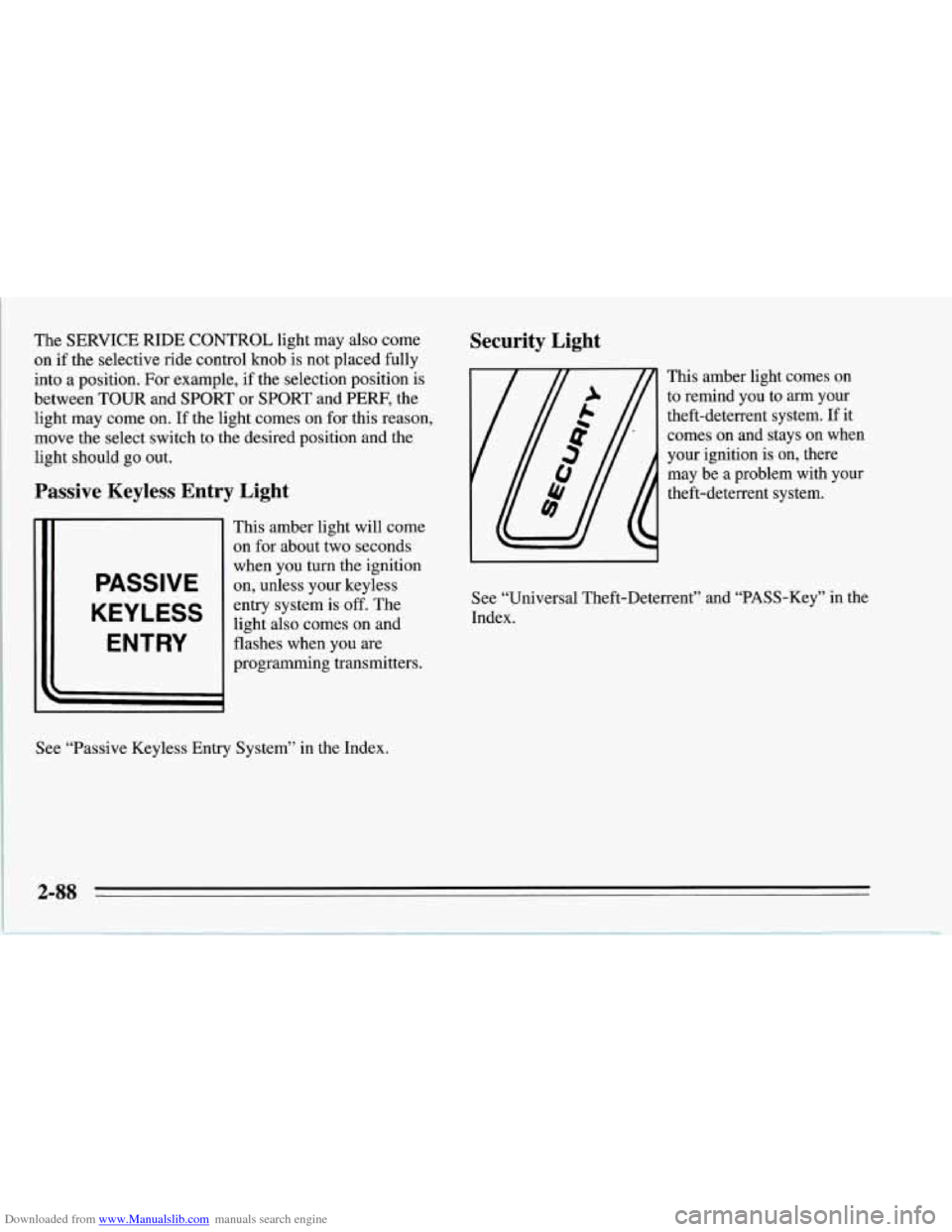 CHEVROLET CORVETTE 1995 4.G Owners Manual Downloaded from www.Manualslib.com manuals search engine The SERVICE RIDE CONTROL light may also come
on if the selective ride control knob is not placed fully
into a position. For exampl CHEVROLET CORVETTE 1995 4.G Owners Manual Downloaded from www.Manualslib.com manuals search engine The SERVICE RIDE CONTROL light may also come
on if the selective ride control knob is not placed fully
into a position. For exampl