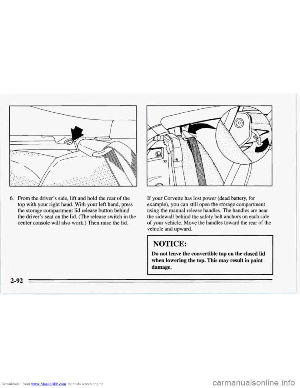 CHEVROLET CORVETTE 1995 4.G Owners Manual Downloaded from www.Manualslib.com manuals search engine 6. From the driver’s side, lift and hold the rear of the
top with your right hand. With your left hand, press
the storage compar CHEVROLET CORVETTE 1995 4.G Owners Manual Downloaded from www.Manualslib.com manuals search engine 6. From the driver’s side, lift and hold the rear of the
top with your right hand. With your left hand, press
the storage compar